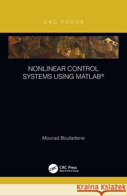 Nonlinear Control Systems Using Matlab(r) Mourad Boufadene 9781032094731 CRC Press