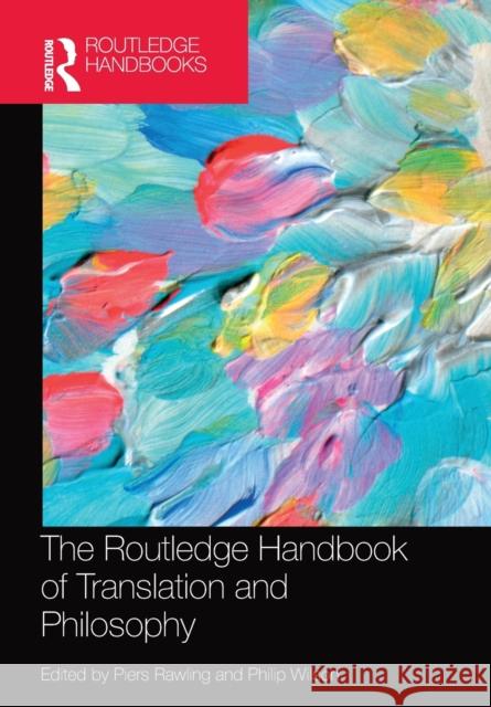 The Routledge Handbook of Translation and Philosophy J. Piers Rawling Philip Wilson 9781032094779 Routledge