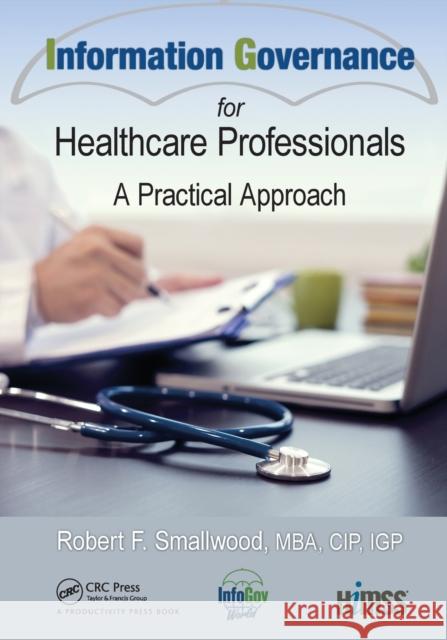 Information Governance for Healthcare Professionals: A Practical Approach Robert F 9781032094847 Productivity Press