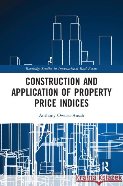 Construction and Application of Property Price Indices Anthony Owusu-Ansah 9781032095073 Routledge