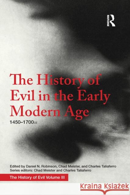 The History of Evil in the Early Modern Age: 1450-1700 Ce Daniel Robinson 9781032095141