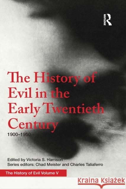 The History of Evil in the Early Twentieth Century: 1900-1950 Ce Victoria Harrison 9781032095165