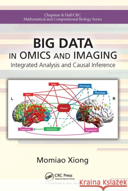 Big Data in Omics and Imaging: Integrated Analysis and Causal Inference Momiao Xiong 9781032095233 CRC Press