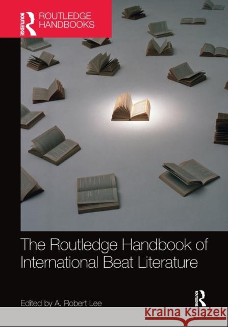 The Routledge Handbook of International Beat Literature A. Robert Lee 9781032095400 Routledge