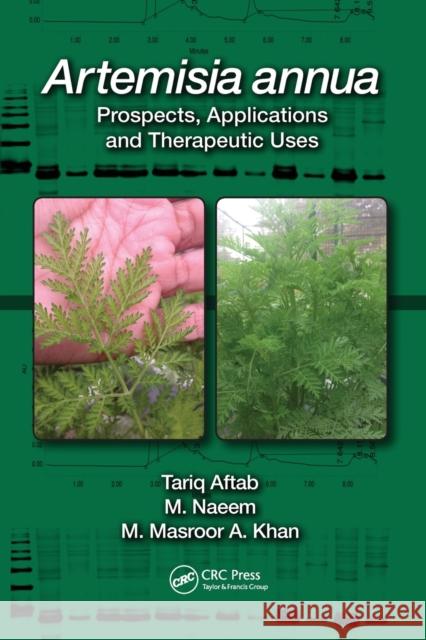 Artemisia Annua: Prospects, Applications and Therapeutic Uses Tariq Aftab M. Naeem M. Masroor a. Khan 9781032095899 CRC Press