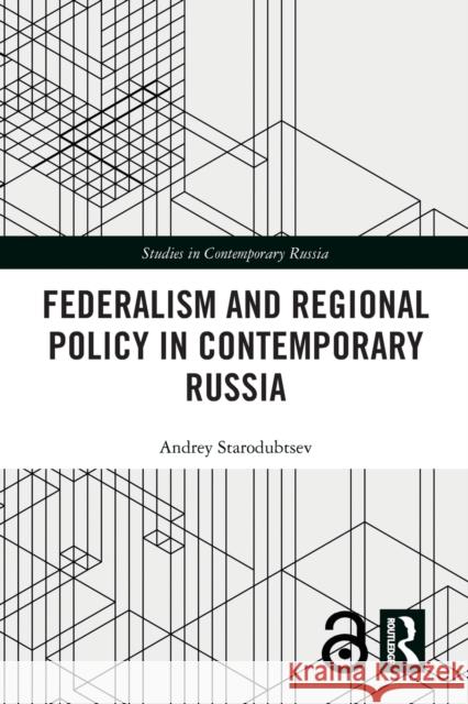 Federalism and Regional Policy in Contemporary Russia Andrey Starodubtsev 9781032095950 Routledge