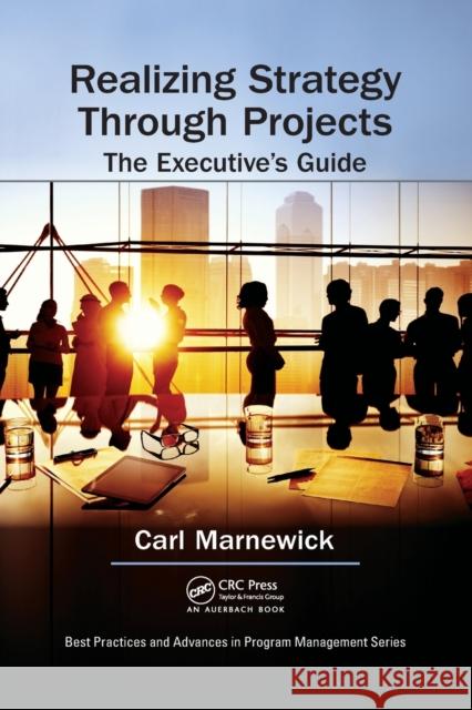 Realizing Strategy Through Projects: The Executive's Guide: The Executive's Guide Marnewick, Carl 9781032096056 Auerbach Publications