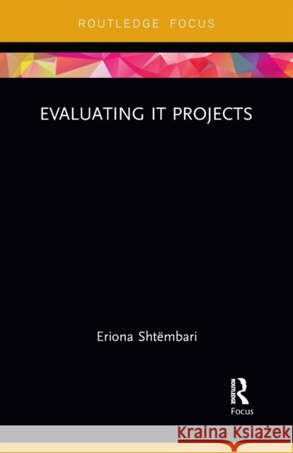 Evaluating IT Projects Shtëmbari, Eriona 9781032096100 Routledge