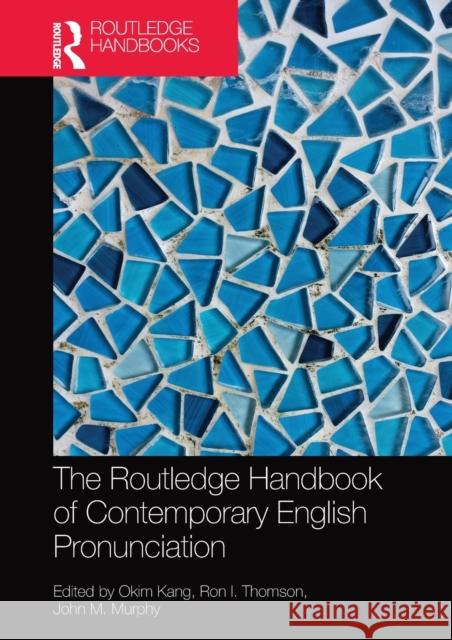 The Routledge Handbook of Contemporary English Pronunciation Okim Kang Ron I. Thomson John M. Murphy 9781032096148 Routledge