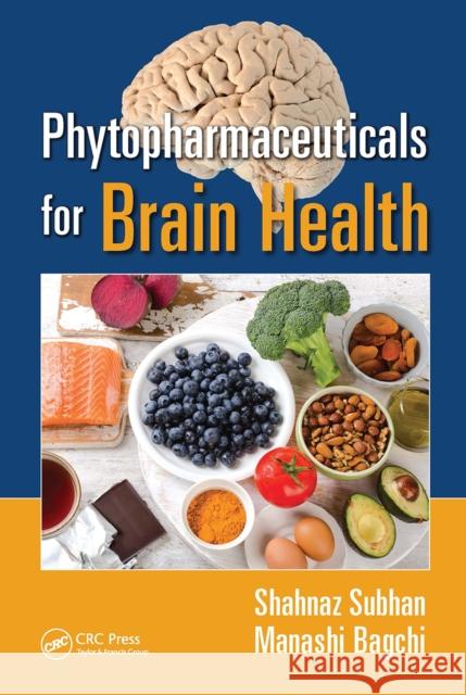 Phytopharmaceuticals for Brain Health Shahnaz Subhan Manashi Bagchi 9781032096322 CRC Press