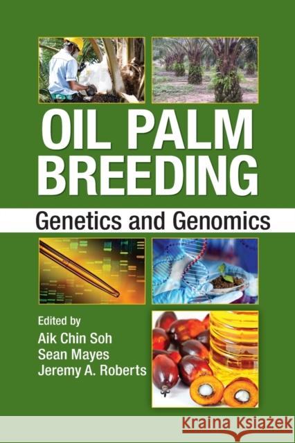 Oil Palm Breeding: Genetics and Genomics Aik Chin Soh Sean Mayes Jeremy A. Roberts 9781032096513