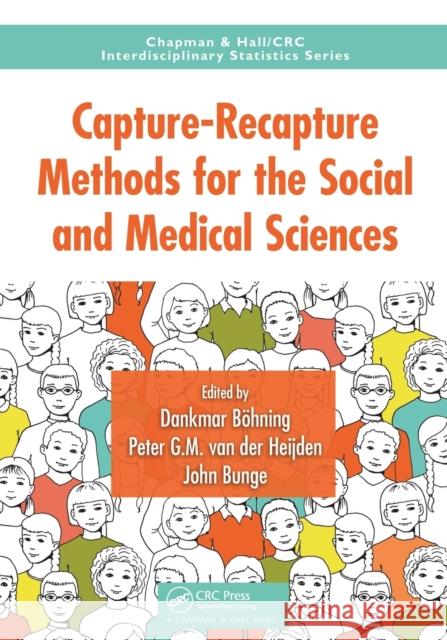 Capture-Recapture Methods for the Social and Medical Sciences Dankmar Bohning Peter G. M. Va John Bunge 9781032096698 CRC Press