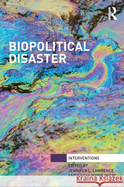 Biopolitical Disaster Jennifer Lawrence Sarah Marie Wiebe 9781032096735 Routledge
