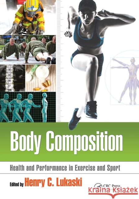 Body Composition: Health and Performance in Exercise and Sport Henry C. Lukaski 9781032096827 CRC Press