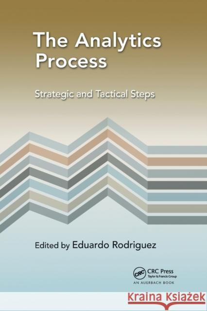 The Analytics Process: Strategic and Tactical Steps Eduardo Rodriguez 9781032097145 Auerbach Publications