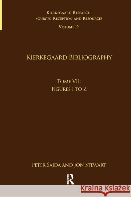 Volume 19, Tome VII: Kierkegaard Bibliography: Figures I to Z Peter Sajda Jon Stewart 9781032097206 Routledge