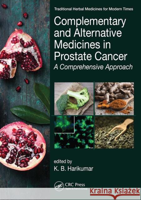 Complementary and Alternative Medicines in Prostate Cancer: A Comprehensive Approach K. B. Harikumar 9781032097329