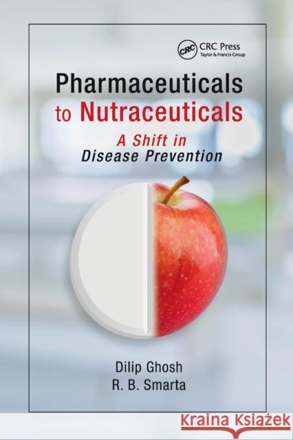 Pharmaceuticals to Nutraceuticals: A Shift in Disease Prevention R. B. Smarta 9781032097527 CRC Press