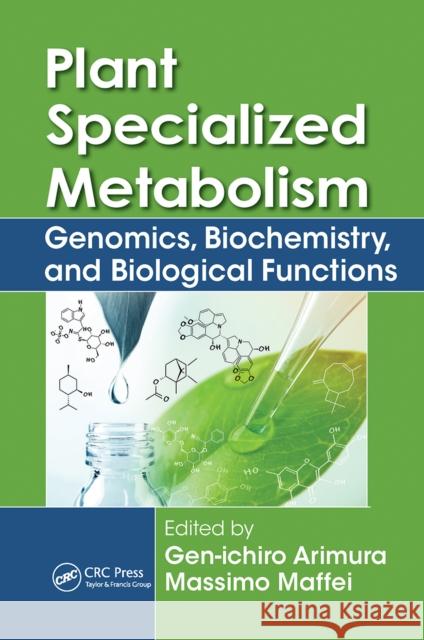 Plant Specialized Metabolism: Genomics, Biochemistry, and Biological Functions Gen-Ichiro Arimura Massimo Maffei 9781032097534 CRC Press