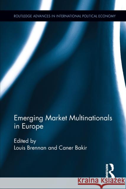 Emerging Market Multinationals in Europe Louis Brennan Caner Bakir 9781032097817 Routledge