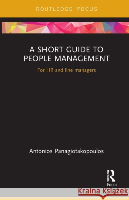 A Short Guide to People Management: For HR and line managers Panagiotakopoulos, Antonios 9781032097916 Routledge