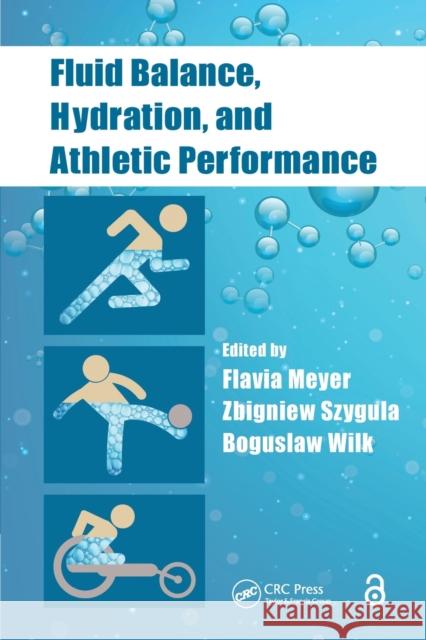 Fluid Balance, Hydration, and Athletic Performance Flavia Meyer Zbigniew Szygula Boguslaw Wilk 9781032098159 CRC Press