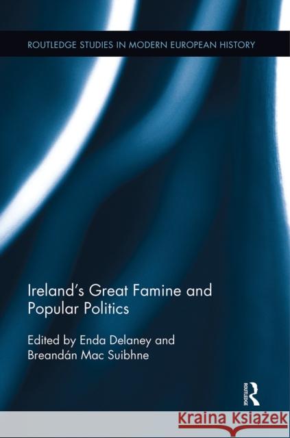 Ireland's Great Famine and Popular Politics Enda Delaney Breand 9781032098197