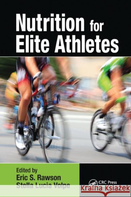 Nutrition for Elite Athletes Eric S. Rawson Stella Volpe 9781032098364 CRC Press