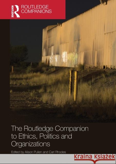 The Routledge Companion to Ethics, Politics and Organizations Alison Pullen Carl Rhodes 9781032098616 Routledge