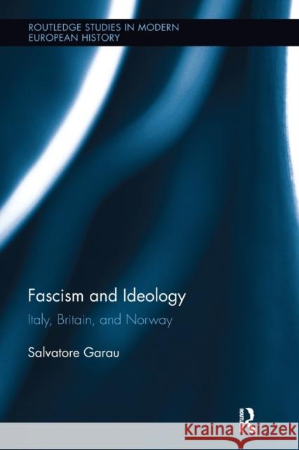 Fascism and Ideology: Italy, Britain, and Norway Salvatore Garau 9781032098746 Routledge