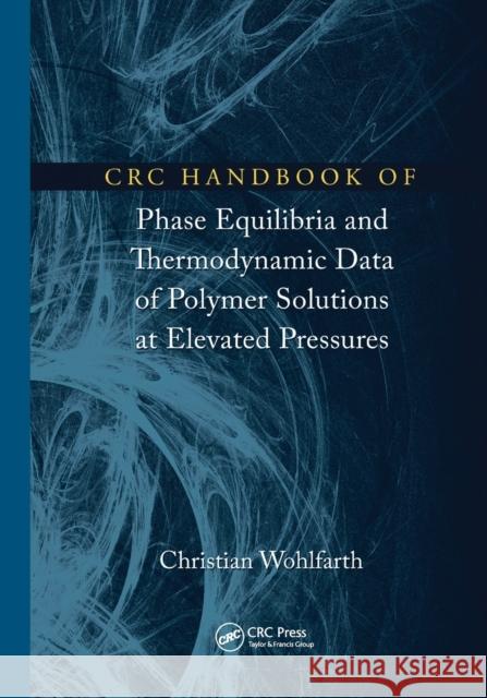 CRC Handbook of Phase Equilibria and Thermodynamic Data of Polymer Solutions at Elevated Pressures Christian Wohlfarth 9781032098821 CRC Press
