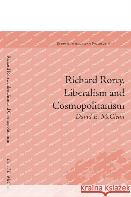 Richard Rorty, Liberalism and Cosmopolitanism David E. McClean 9781032098869