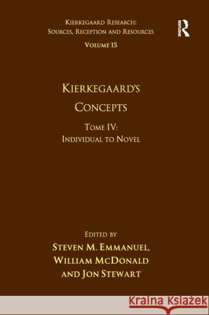 Volume 15, Tome IV: Kierkegaard's Concepts: Individual to Novel William McDonald Jon Stewart 9781032098883 Routledge