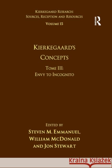Volume 15, Tome III: Kierkegaard's Concepts: Envy to Incognito William McDonald 9781032098982 Routledge
