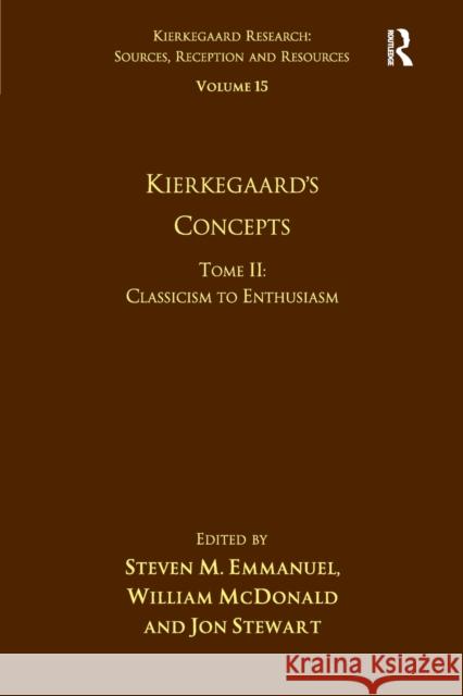 Volume 15, Tome II: Kierkegaard's Concepts: Classicism to Enthusiasm William McDonald 9781032099002