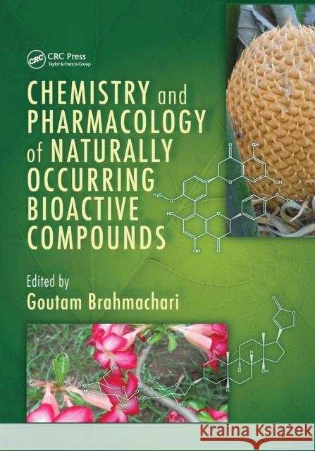 Chemistry and Pharmacology of Naturally Occurring Bioactive Compounds Goutam Brahmachari 9781032099132 CRC Press