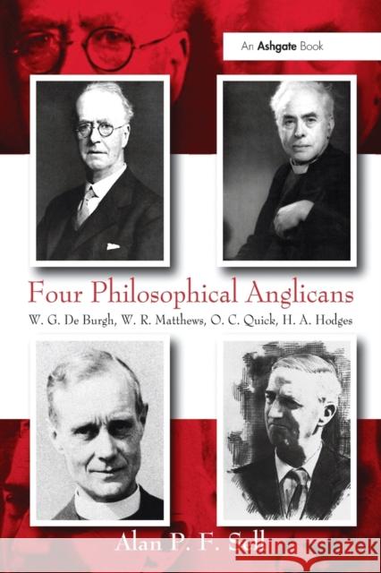 Four Philosophical Anglicans: W.G. de Burgh, W.R. Matthews, O.C. Quick, H.A. Hodges Alan P. F. Sell 9781032099330