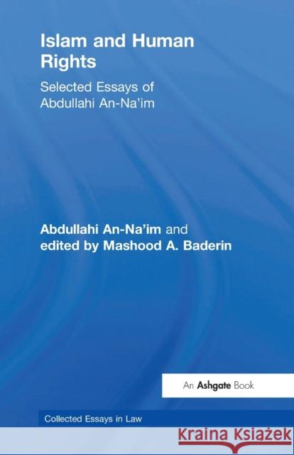 Islam and Human Rights: Selected Essays of Abdullahi An-Na'im Edited By Mashood a. Baderin 9781032099446