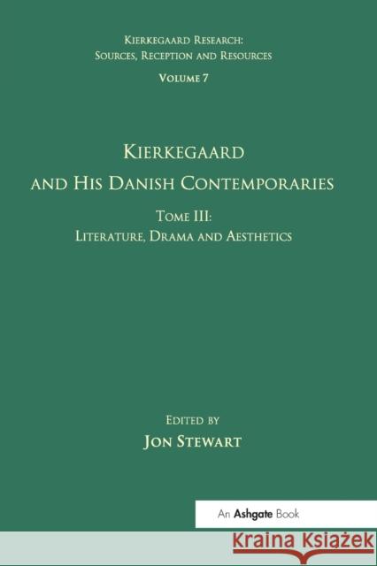 Volume 7, Tome III: Kierkegaard and His Danish Contemporaries - Literature, Drama and Aesthetics Jon Stewart 9781032099460 Routledge