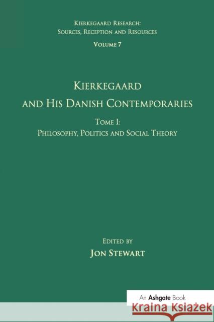 Volume 7, Tome I: Kierkegaard and His Danish Contemporaries - Philosophy, Politics and Social Theory Jon Stewart 9781032099477 Routledge