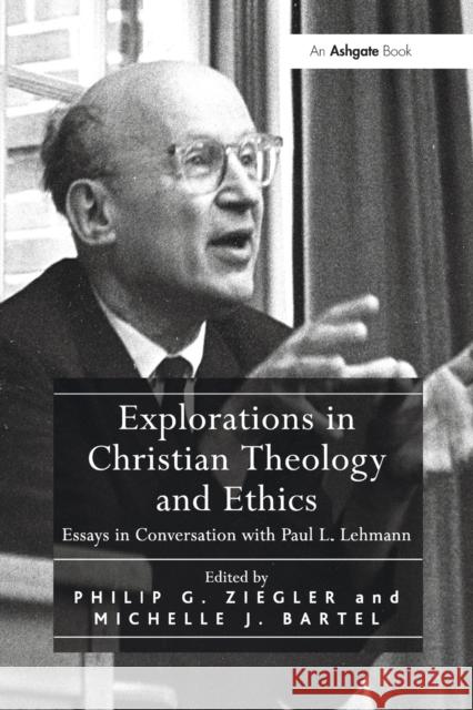 Explorations in Christian Theology and Ethics: Essays in Conversation with Paul L. Lehmann Philip G. Ziegler 9781032099484
