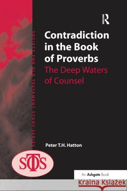 Contradiction in the Book of Proverbs: The Deep Waters of Counsel Peter Hatton 9781032099606