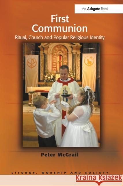 First Communion: Ritual, Church and Popular Religious Identity Peter McGrail 9781032099767