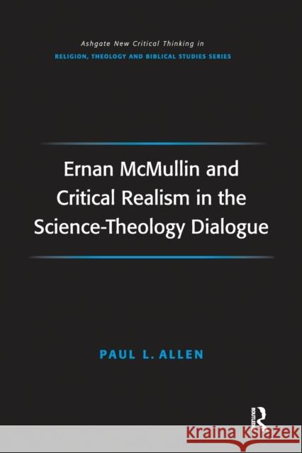 Ernan McMullin and Critical Realism in the Science-Theology Dialogue Paul L. Allen 9781032099804 Routledge