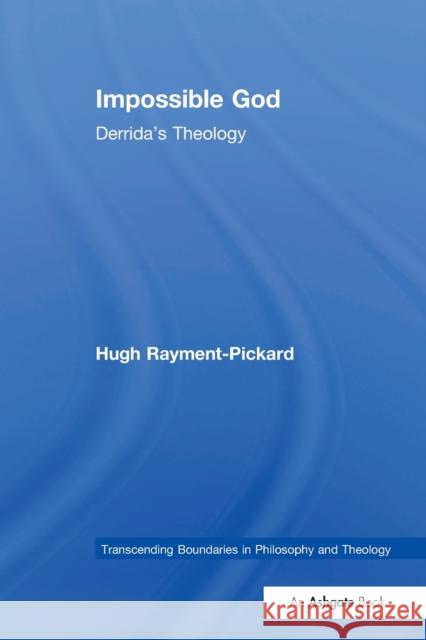 Impossible God: Derrida's Theology Hugh Rayment-Pickard 9781032100012