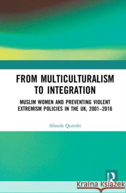 From Multiculturalism to Integration Abeeda Qureshi 9781032100296 Taylor & Francis Ltd