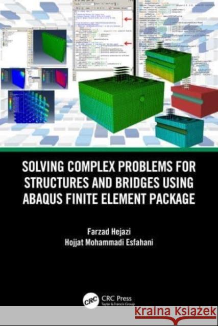 Solving Complex Problems for Structures and Bridges Using Abaqus Finite Element Package Farzad Hejazi Hojjat Mohammadi Esfahani 9781032100401 CRC Press