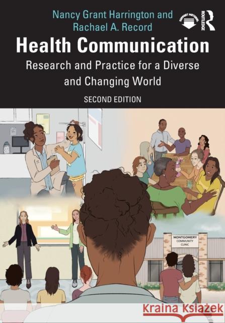 Health Communication: Research and Practice for a Diverse and Changing World Nancy Harrington Rachael Record 9781032100470 Routledge