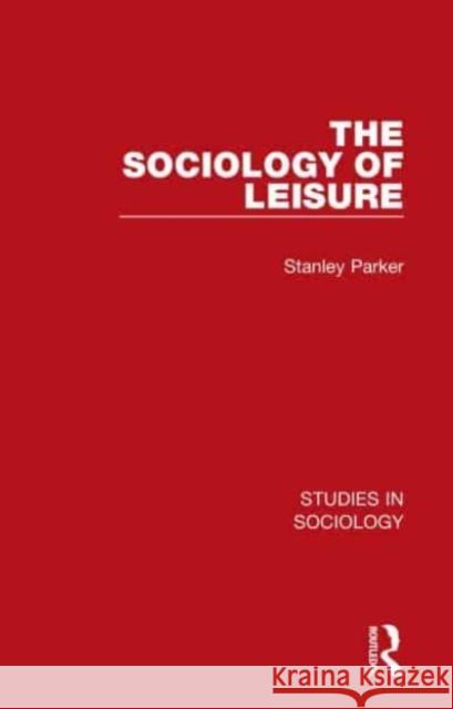 The Sociology of Leisure Stanley Parker 9781032100876 Taylor & Francis