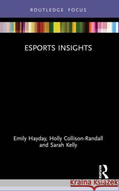 Esports Insights Sarah (The University of Queensland, Australia) Kelly 9781032100890 Taylor & Francis Ltd